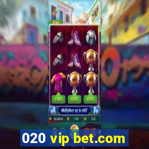 020 vip bet.com